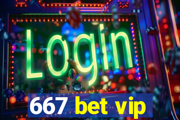 667 bet vip